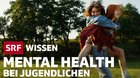 SRFbringtVideo-Seriezurmentalen_GesundheitbeiJugendlichenwieKleinReportberichtet
